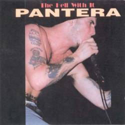 Pantera : The Hell with It
